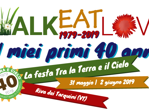 WALK EAT LOVE – La festa per i 40 anni di Tra Terra e Cielo